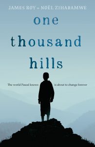 Book cover, One Thousand Hills, By James Roy and Noël Zihabamwe