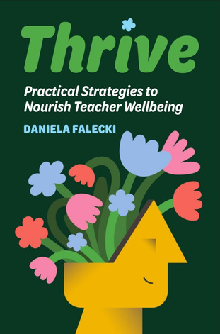 Thrive: Practical Strategies to Nourish Teacher Wellbeing